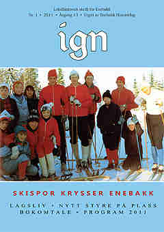 IGN 1-2011   Skispor krysser Enebakk
Eldre utgaver av IGN kan kjøpes enkeltvis til Kr 50,- pr eksemplar. En komplett årgang kr 100,- frem til 2010, nyere utgaver kr 50,- stk. Leveres fraktfritt i Enebakk, ellers benytter vi oss av postens satser for forsendelse.
Nøkkelord: 1;2011;ski;spor;enebakk;styre;bok;omtale;program