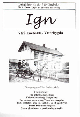 IGN 1-2000  Ytre Enebakk
Eldre utgaver av IGN kan kjøpes enkeltvis til Kr 50,- pr eksemplar. En komplett årgang kr 100,- frem til 2010, nyere utgaver kr 50,- stk. Leveres fraktfritt i Enebakk, ellers benytter vi oss av postens satser for forsendelse.
Nøkkelord: 1;2000;ytre;enebakk;tangenelva;hest;vogn;husmann;vesen;thranitter;bevegelse;tysk;soldat;sverre;svendsen;smed;gamle;ord;uttrykk