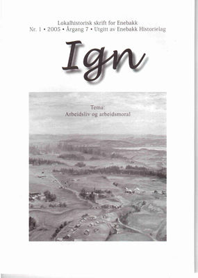 IGN 1-2005  Arbeidsliv og arbeidsmoral
Eldre utgaver av IGN kan kjøpes enkeltvis til Kr 50,- pr eksemplar. En komplett årgang kr 100,- frem til 2010, nyere utgaver kr 50,- stk. Leveres fraktfritt i Enebakk, ellers benytter vi oss av postens satser for forsendelse.
Nøkkelord: 1;2005;arbeid;moral;liv