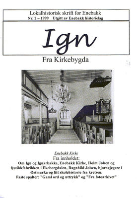 IGN 2-1999  Fra Kirkebygda 
Eldre utgaver av IGN kan kjøpes enkeltvis til Kr 50,- pr eksemplar. En komplett årgang kr 100,- frem til 2010, nyere utgaver kr 50,- stk. Leveres fraktfritt i Enebakk, ellers benytter vi oss av postens satser for forsendelse.
