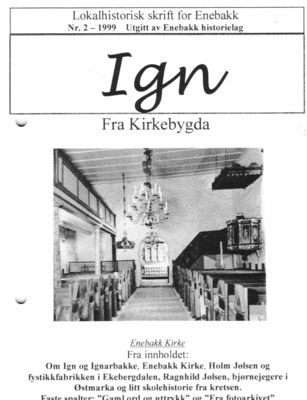 Eldre utgaver av IGN kan kjøpes enkeltvis til Kr 50,- pr eksemplar. En komplett årgang kr 100,- frem til 2010, nyere utgaver kr 50,- stk. Leveres fraktfritt i Enebakk, ellers benytter vi oss av postens satser for forsendelse.
