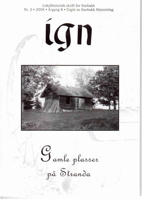 IGN 2-2006   Gamle plasser på Stranda
Eldre utgaver av IGN kan kjøpes enkeltvis til Kr 50,- pr eksemplar. En komplett årgang kr 100,- frem til 2010, nyere utgaver kr 50,- stk. Leveres fraktfritt i Enebakk, ellers benytter vi oss av postens satser for forsendelse.
