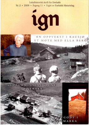 Ign 2-2009  En oppvekst på Rausjø
Eldre utgaver av IGN kan kjøpes enkeltvis til Kr 50,- pr eksemplar. En komplett årgang kr 100,- frem til 2010, nyere utgaver kr 50,- stk. Leveres fraktfritt i Enebakk, ellers benytter vi oss av postens satser for forsendelse.
Nøkkelord: 2;2009;oppvekst;rausjø