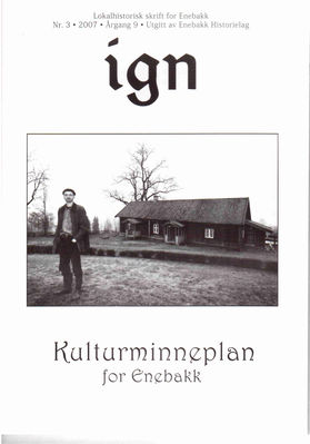 IGN 3-2007  Kulturminneplan i Enebakk
Eldre utgaver av IGN kan kjøpes enkeltvis til Kr 50,- pr eksemplar. En komplett årgang kr 100,- frem til 2010, nyere utgaver kr 50,- stk. Leveres fraktfritt i Enebakk, ellers benytter vi oss av postens satser for forsendelse.
